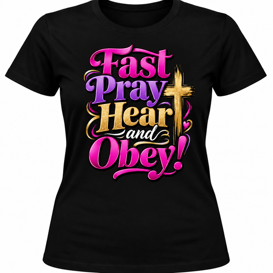 Fast Pray Hear and Obey Tshirt